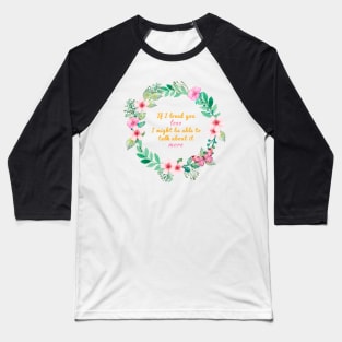 Mr. Knightleys quote - If I loved you less, I might be able to talk about it more Baseball T-Shirt